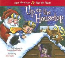 Up On The Housetop di Benjamin Russell Hanby edito da Worthy Publishing