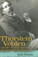 Thorstein Veblen and the Enrichment of Evolutionary Naturalism di Rick Tilman edito da University of Missouri Press