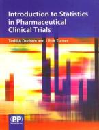 Introduction to Statistics in Pharmaceutical Clinical Trials di Todd A. Durham edito da Pharmaceutical Press