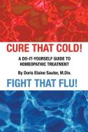 Cure That Cold! Fight That Flu! di Doris Elaine Sauter edito da Divine Mercy Press