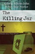 The Killing Jar - Based on a True Story di Gloria Nixon-John edito da Neverland Publishing Company, LLC