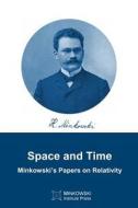 Space and Time: Minkowski's Papers on Relativity di Hermann Minkowski edito da Minkowski Institute Press