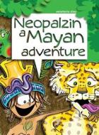 Neopalzin, a Mayan adventure di Estefania Diaz edito da CODIGO