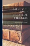 Leaflets on Soviet Industrial Products edito da LIGHTNING SOURCE INC
