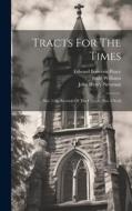 Tracts For The Times di John Henry Newman, John Keble, William Palmer edito da LEGARE STREET PR
