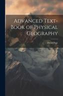 Advanced Text-Book of Physical Geography di David Page edito da LEGARE STREET PR
