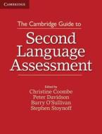 The Cambridge Guide To Second Language Assessment di Christine Coombe, Stephen Stoynoff, Barry O'Sullivan, Peter Davidson edito da Cambridge University Press