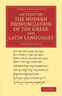 An Essay on the Modern Pronunciation of the Greek and Latin Languages di Uvedale Price edito da Cambridge University Press