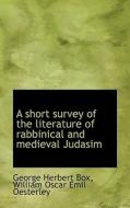 A Short Survey Of The Literature Of Rabbinical And Medieval Judasim di George Herbert Box, William Oscar Emil Oesterley edito da Bibliolife