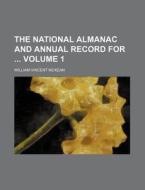 The National Almanac and Annual Record for Volume 1 di William Vincent McKean edito da Rarebooksclub.com