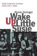 Wake Up Little Susie di Rickie Solinger edito da Taylor & Francis Ltd
