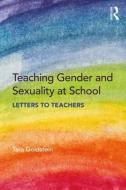 Teaching Gender and Sexuality at School di Tara (University of Toronto Goldstein edito da Taylor & Francis Ltd