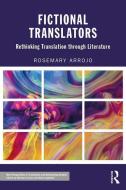 Fictional Translators di Rosemary (University of Binghampton) Arrojo edito da Taylor & Francis Ltd