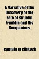 A Narrative Of The Discovery Of The Fate di Captain M. Clintock edito da General Books