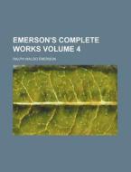 Emerson's Complete Works Volume 4 di Ralph Waldo Emerson edito da Rarebooksclub.com