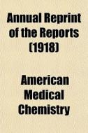 Annual Reprint Of The Reports 1918 di American Chemistry edito da General Books