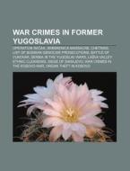 War Crimes In Former Yugoslavia: Racak M di Books Llc edito da Books LLC, Wiki Series