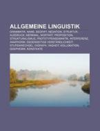 Allgemeine Linguistik di Quelle Wikipedia edito da Books LLC, Reference Series