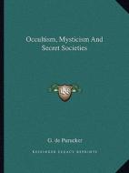 Occultism, Mysticism and Secret Societies di G. De Purucker edito da Kessinger Publishing