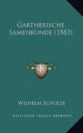 Gartnerische Samenkunde (1883) di Wilhelm Schulze edito da Kessinger Publishing
