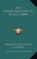 The Jewish Question in Russia (1884) di Demidoff San-Donato edito da Kessinger Publishing