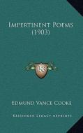 Impertinent Poems (1903) di Edmund Vance Cooke edito da Kessinger Publishing