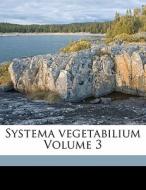 Systema Vegetabilium Volume 3 edito da Nabu Press