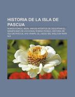 Historia de la Isla de Pascua di Fuente Wikipedia edito da Books LLC, Reference Series