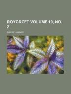 Roycroft Volume 10, No. 2 di U S Government, Elbert Hubbard edito da Rarebooksclub.com