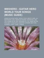 Songs In Guitar Hero: World Tour, About A Girl, All Nightmare Long, American Woman, Antisocial, Are You Gonna Go My Way, Assassin, B.y.o.b., Band On T di Source Wikia edito da General Books Llc