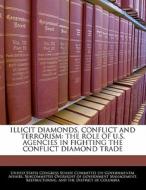 Illicit Diamonds, Conflict And Terrorism edito da Bibliogov