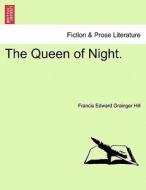 The Queen of Night. di Francis Edward Grainger Hill edito da British Library, Historical Print Editions