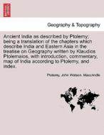 Ancient India as described by Ptolemy; being a translation of the chapters which describe India and Eastern Asia in the  di Ptolemy, John Watson. Maccrindle edito da British Library, Historical Print Editions