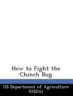How To Fight The Chinch Bug edito da Bibliogov