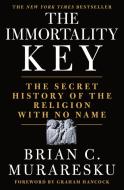 The Immortality Key: Uncovering the Secret History of the Religion with No Name di Brian C. Muraresku edito da ST MARTINS PR