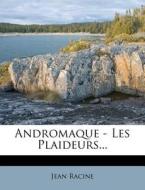 Andromaque - Les Plaideurs... di Jean Racine edito da Nabu Press
