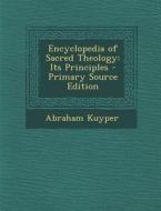 Encyclopedia of Sacred Theology: Its Principles di Abraham Kuyper edito da Nabu Press