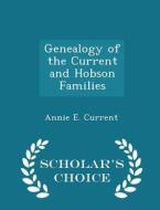 Genealogy Of The Current And Hobson Families - Scholar's Choice Edition di Annie E Current edito da Scholar's Choice