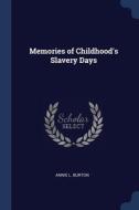 Memories Of Childhood's Slavery Days di ANNIE L. BURTON edito da Lightning Source Uk Ltd