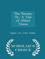 The Recess di John Waldie Sophia Lee edito da Scholar's Choice