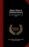 Egypt's Place In Universal History di Christian Karl Josias Bunsen, Samuel Birch, Samuel Philo edito da Andesite Press