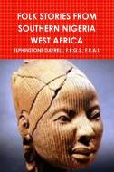 FOLK STORIES FROM SOUTHERN NIGERIA WEST AFRICA di F. R. G. S. F. R. A. I. Elphinstone Dayrell edito da Lulu.com