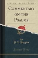 Commentary On The Psalms (classic Reprint) di P V Higgins edito da Forgotten Books