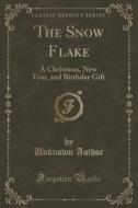 The Snow Flake di Unknown Author edito da Forgotten Books
