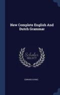 New Complete English And Dutch Grammar di EDWARD EVANS edito da Lightning Source Uk Ltd