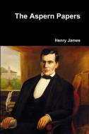 The Aspern Papers di Henry James edito da Lulu.com