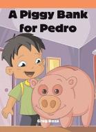 A Piggy Bank for Pedro di Greg Roza edito da Rosen Publishing Group