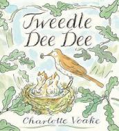 Tweedle Dee Dee di Charlotte Voake edito da Walker Books Ltd