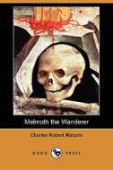 Melmoth The Wanderer (dodo Press) di Charles Robert Maturin edito da Dodo Press