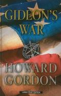 Gideon's War: A Thriller di Howard Gordon edito da Thorndike Press